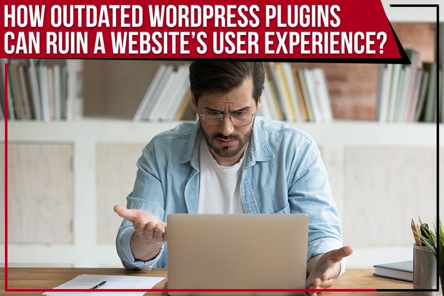 How Outdated WordPress Plugins Can Ruin a Website’s User Experience